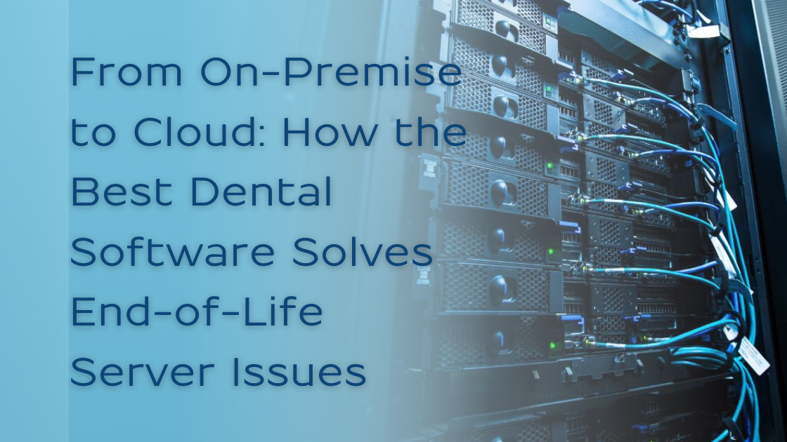 Old server room, with text overlay that reads "From on-premise to cloud: how the best dental software solves end-of-life issues