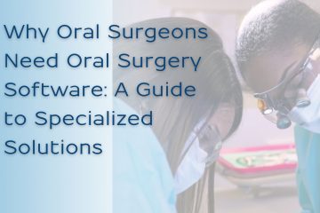 Two oral surgeons working on a patient. Banner that reads "Why oral surgeons need oral surgery software: A guide to specialized solutions