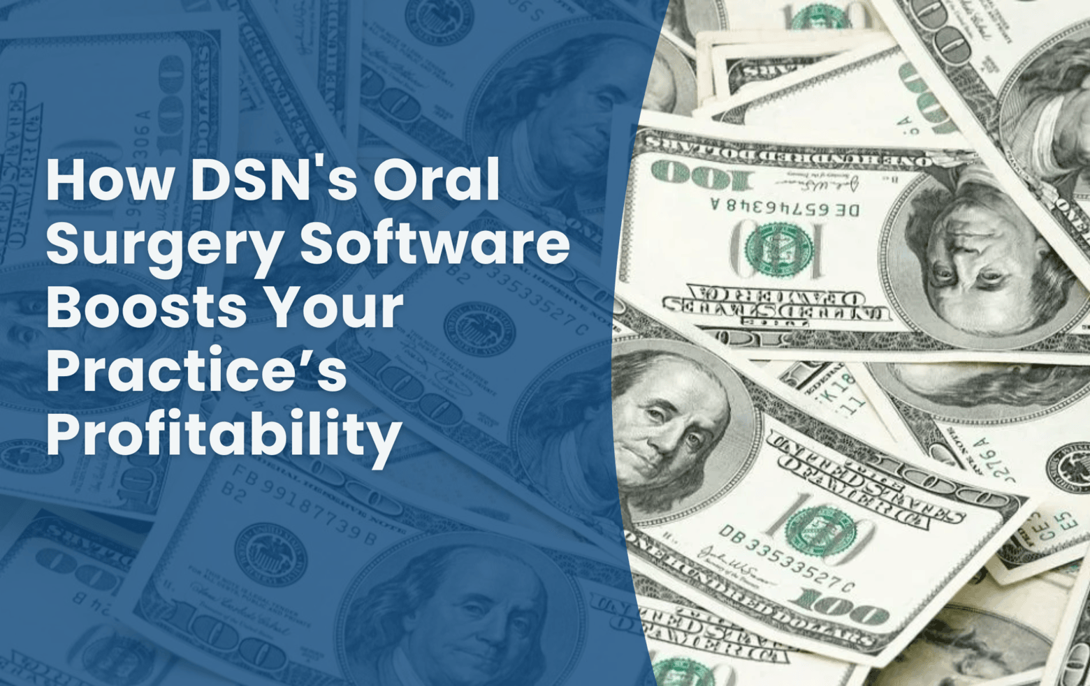 An image of cash money, with text that reads "How DSN's oral surgery software boosts your practice's profitability"