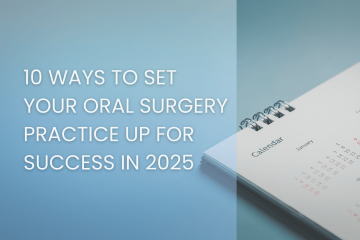 A modern desk calendar turned to January sits on a blue gradient background, with bold white text overlay reading, "10 Ways to Set Your Oral Surgery Practice Up for Success in 2025.