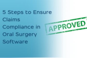 5 steps to ensure claims compliance in oral surgery software