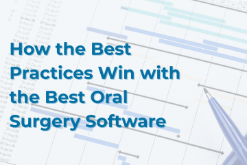 How the Best Practices Win with the Best Oral Surgery Software
