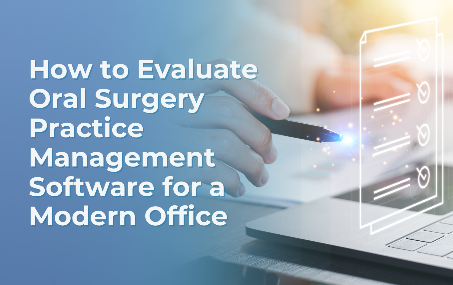 How to Evaluate Oral Surgery Practice Management Software for a Modern Office