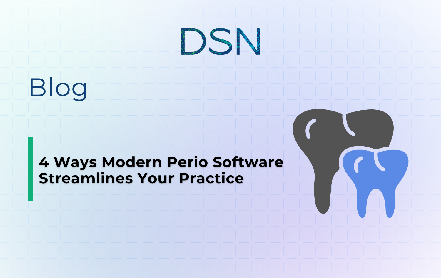 4 Ways Modern Perio Software Streamlines Your Practice