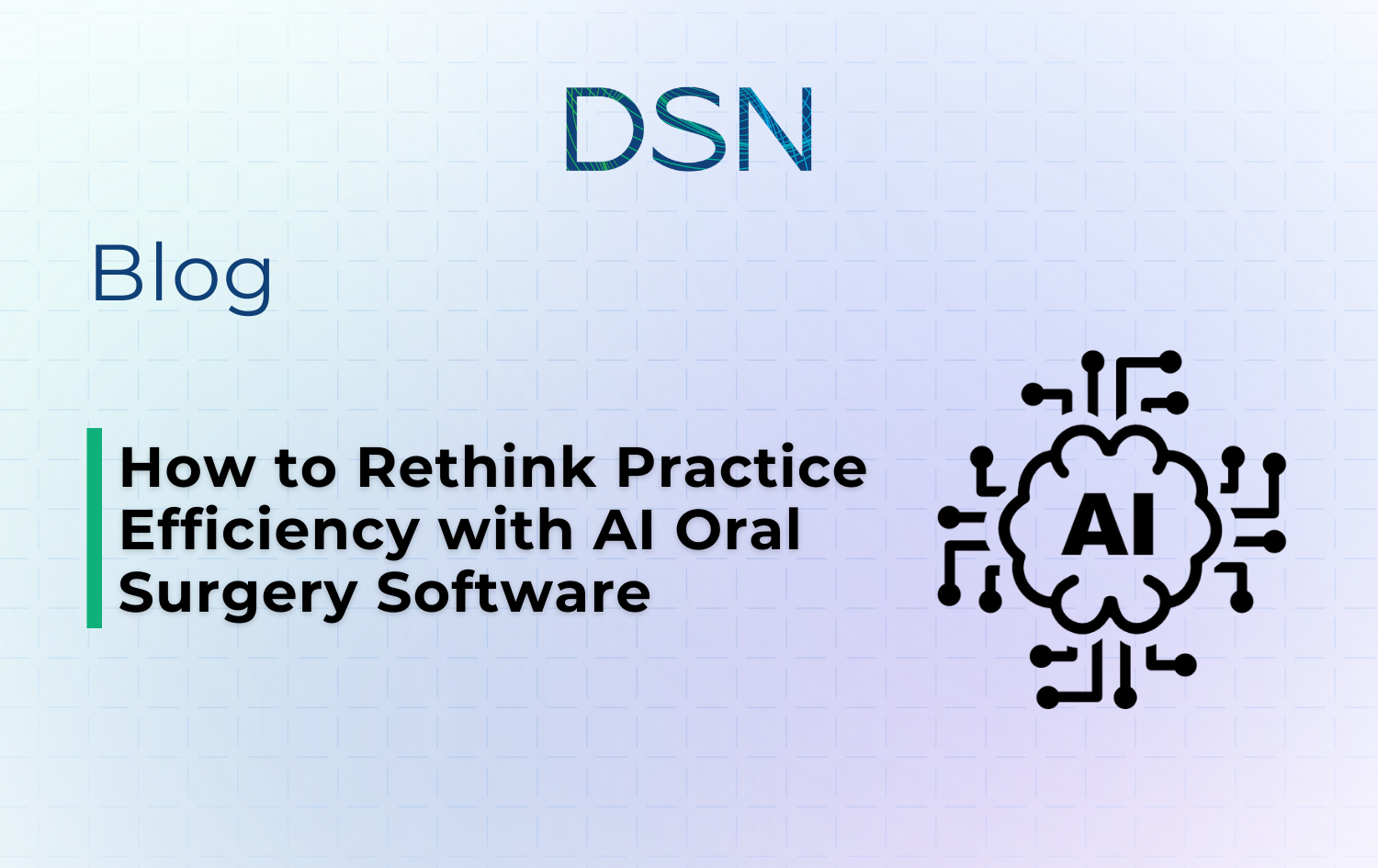 How to Rethink Practice Efficiency with AI Oral Surgery Software