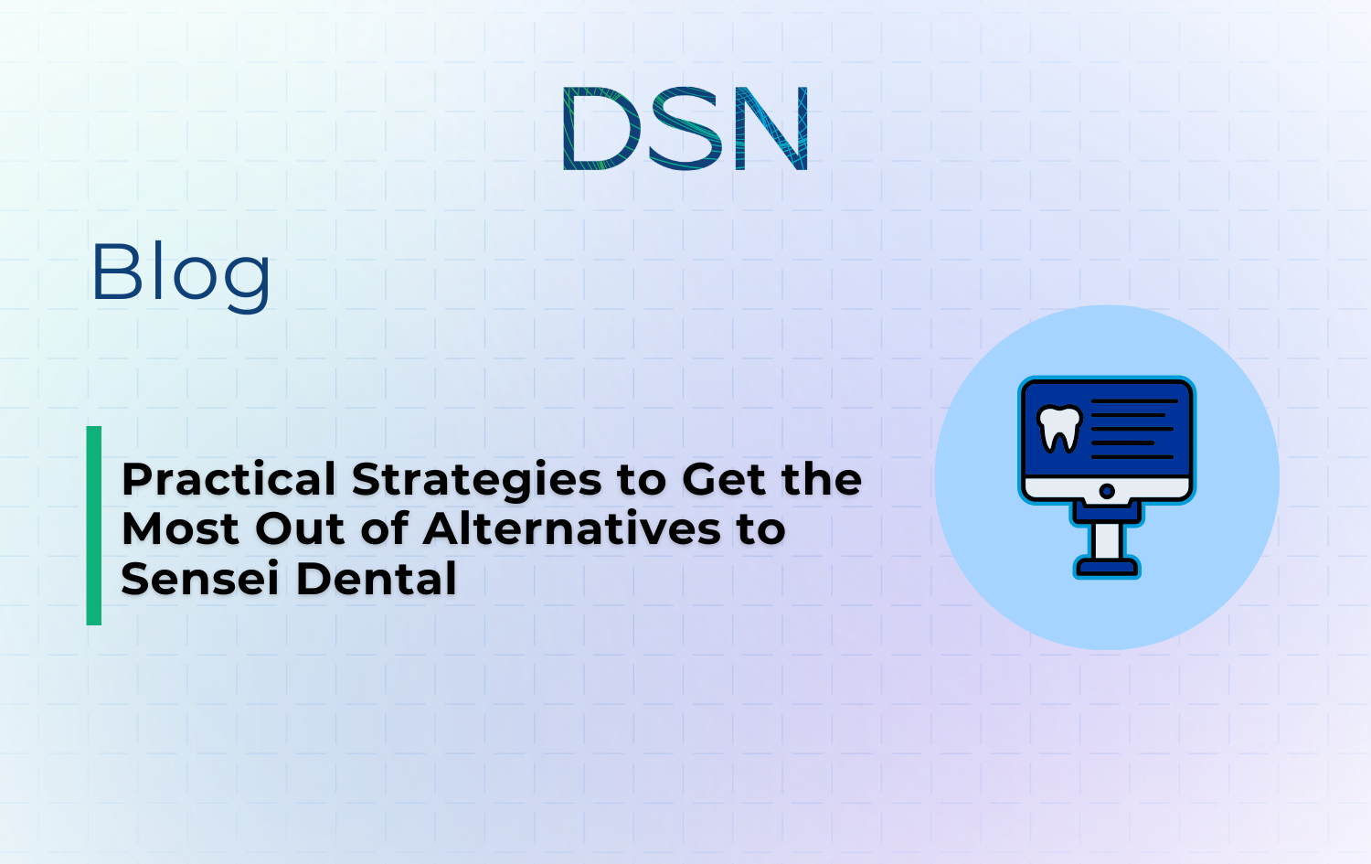 Practical Strategies to Get the Most Out of Alternatives to Sensei Dental