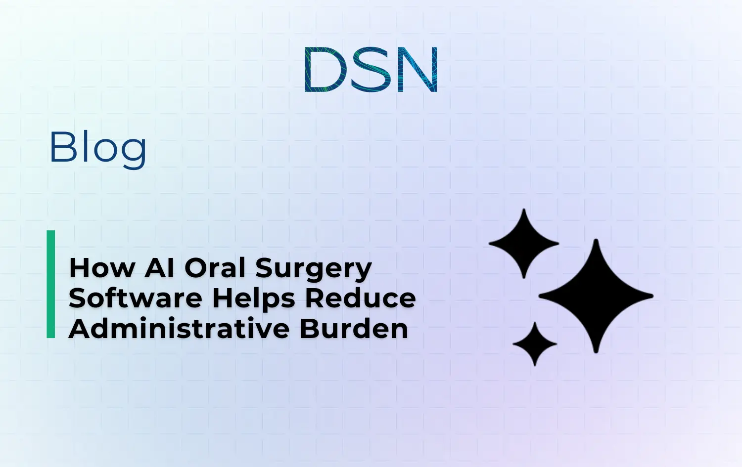 How AI Oral Surgery Software Helps Reduce Administrative Burden