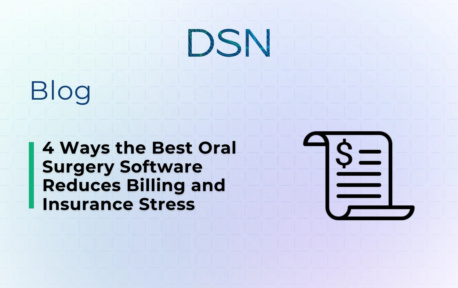 4 Ways the Best Oral Surgery Software Reduces Billing and Insurance Stress