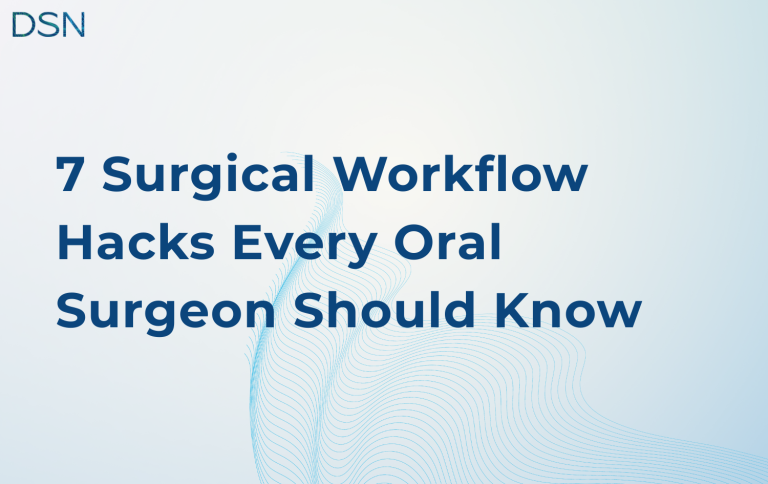 7 Surgical Workflow Hacks Every Oral Surgeon Should Know