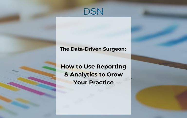 The Data-Driven Surgeon: How to Use Reporting & Analytics to Grow Your Practice