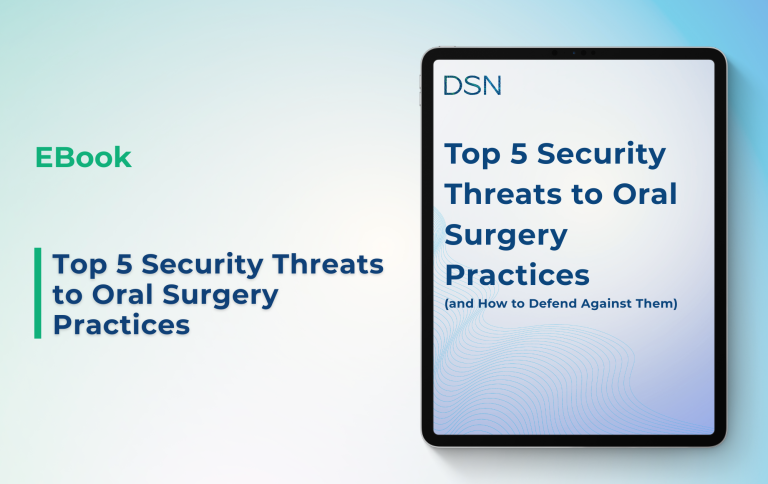 Top 5 Security Threats to Oral Surgery Practices