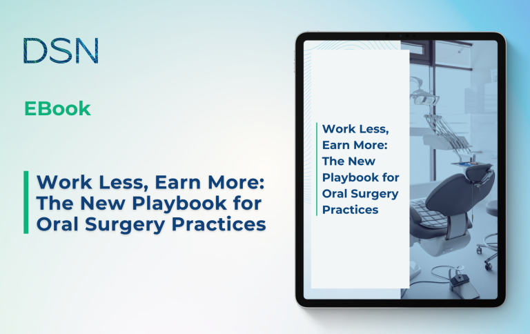 Work Less, Earn More: The New Playbook for Oral Surgery Practices