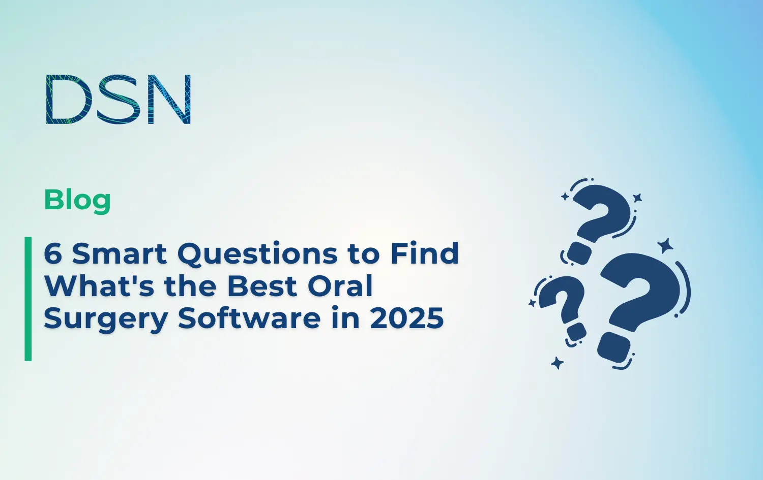 6 Smart Questions to Find What's the Best Oral Surgery Software in 2025