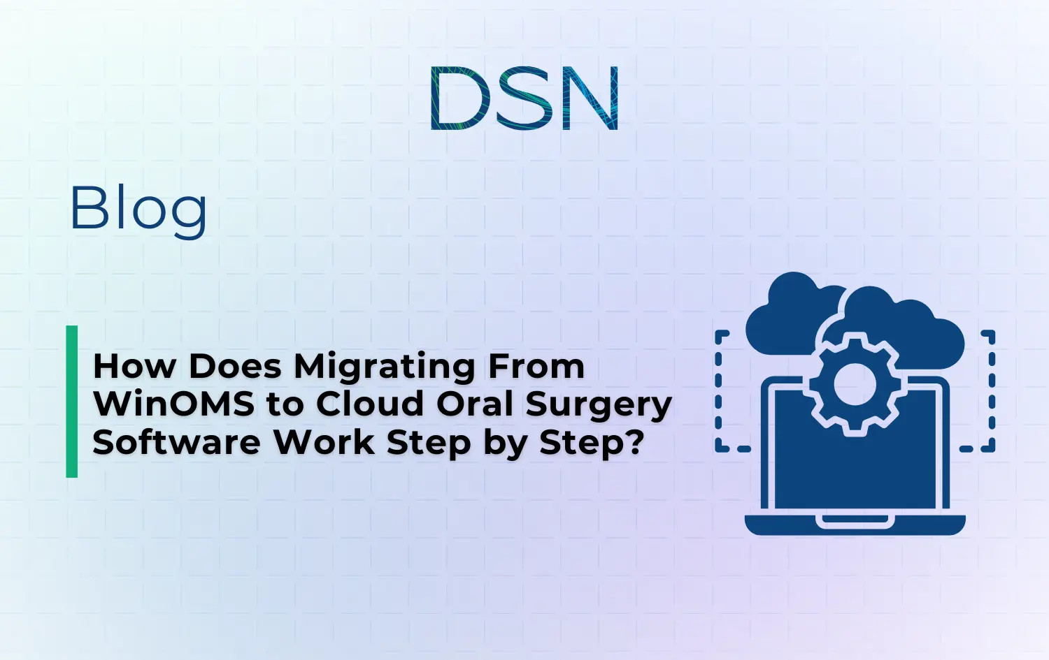 How Does Migrating From WinOMS to Cloud Oral Surgery Software Work Step by Step?