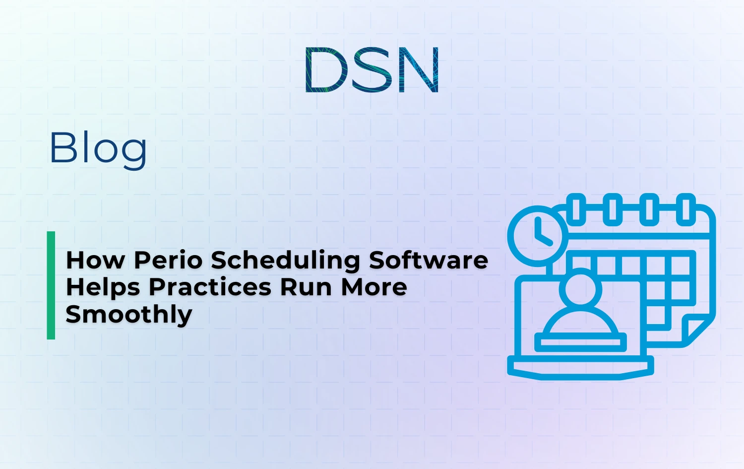 How Perio Scheduling Software Helps Practices Run More Smoothly
