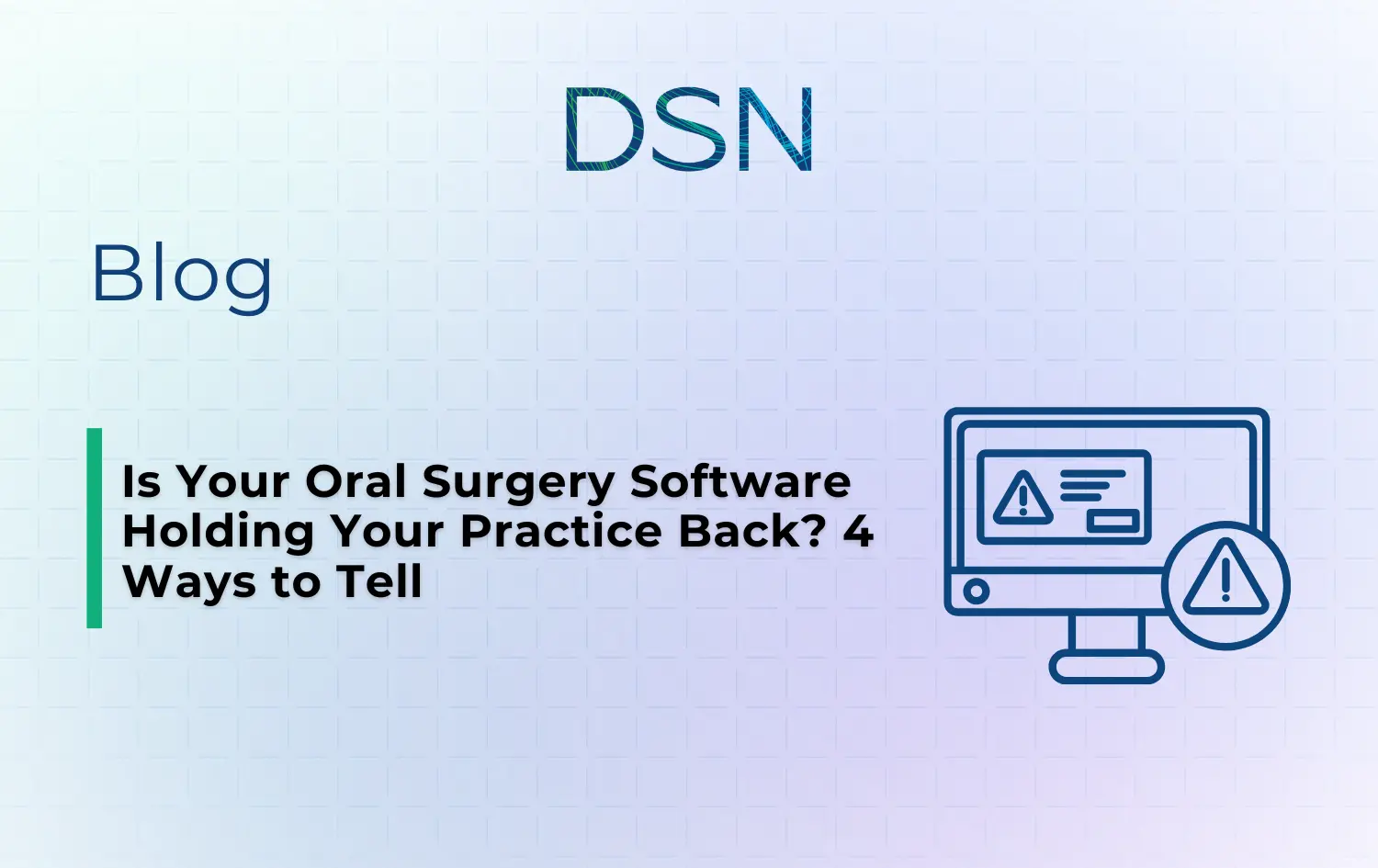 Is Your Oral Surgery Software Holding Your Practice Back? 4 Ways to Tell