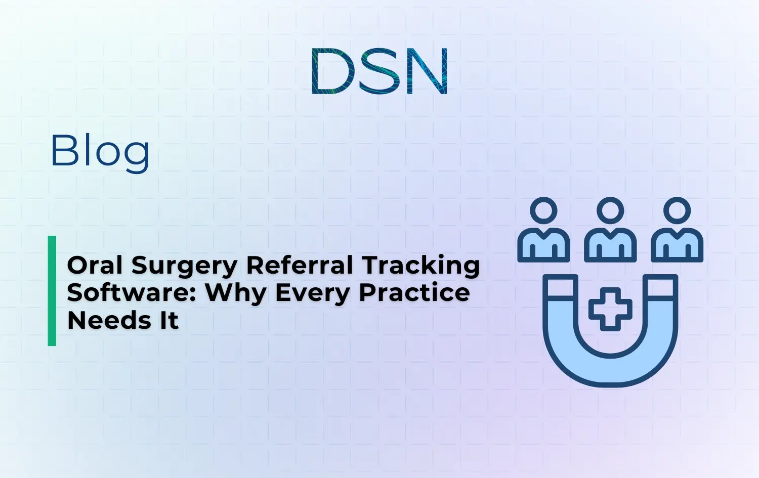 Oral Surgery Referral Tracking Software: Why Every Practice Needs It
